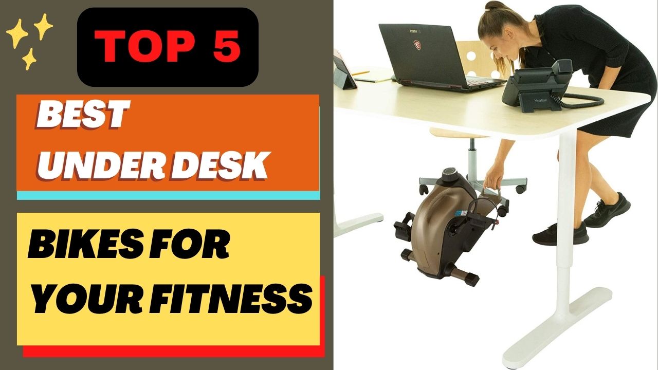 best Under desk bike 
