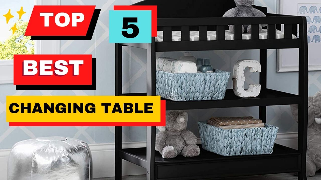 Top 5 Best Changing Table