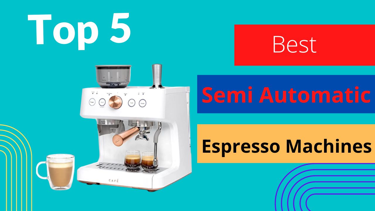 Best Semi Automatic Espresso Machines Top 5 Automatic Espresso Coffee Machine in 2023