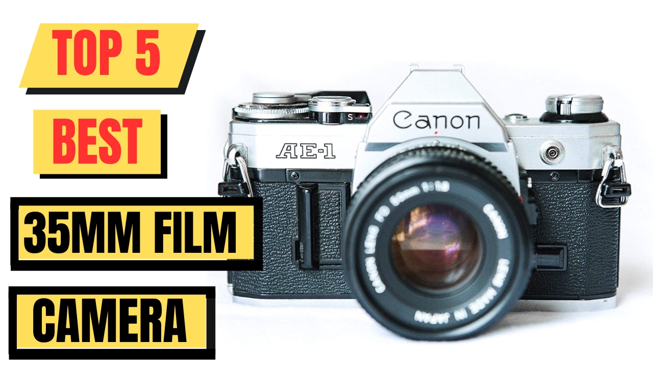 Top 5 Best 35mm Film Camera