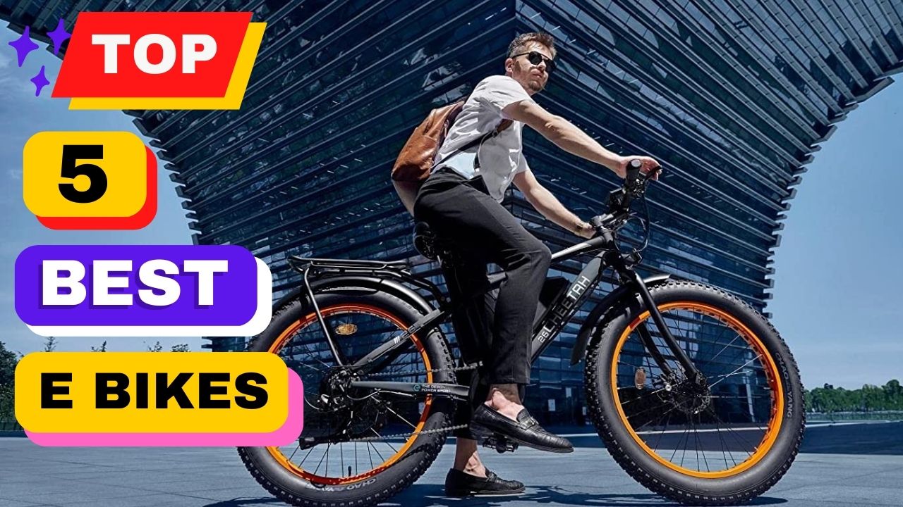 Top 5 Best E Bikes