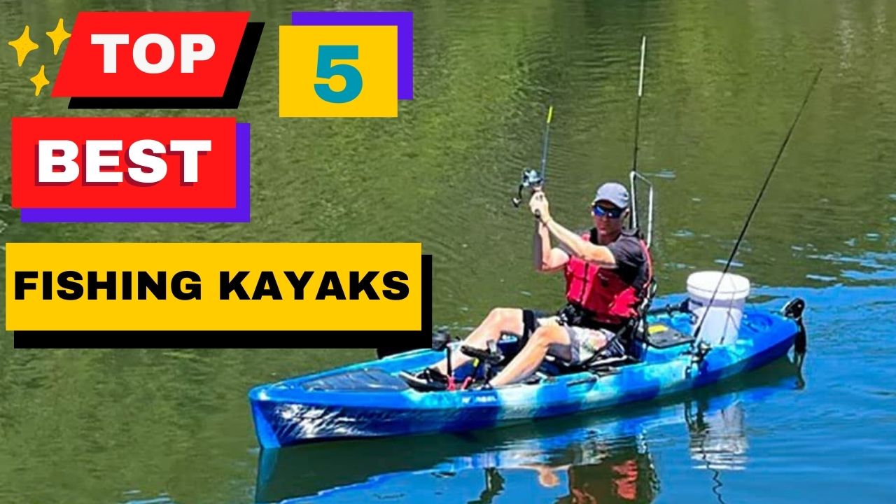 Top 5 Best Fishing Kayaks