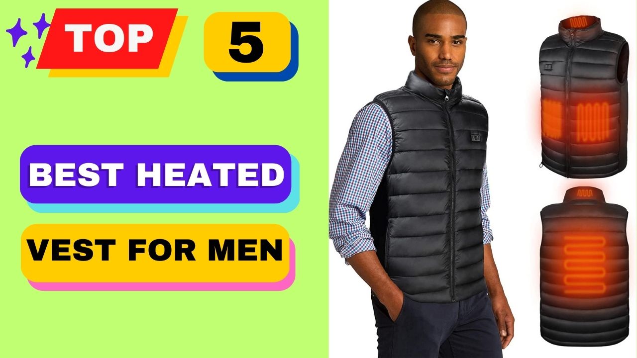 Top 5 Best Heated Vest For Men
