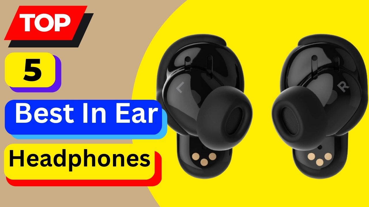 Top 5 Best In Ear Headphones