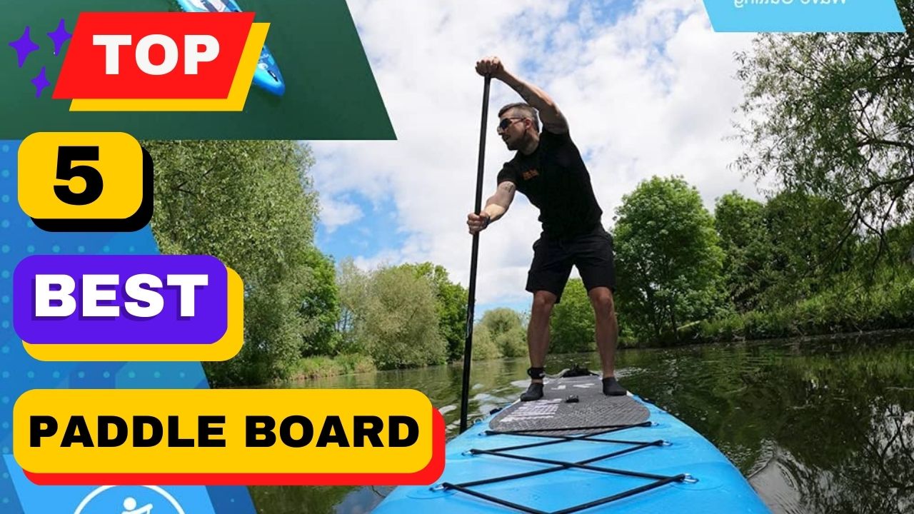 Top 5 Best Paddle Board