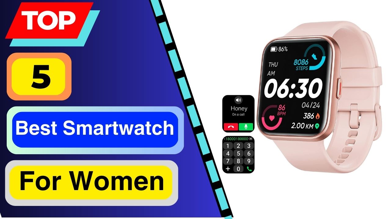 Top 5 Best Smartwatch For Women