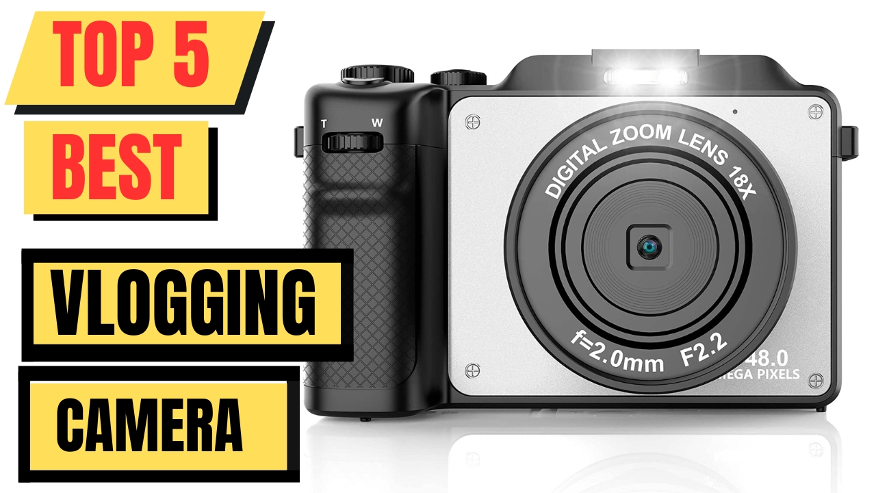 Top 5 Best Vlogging Camera