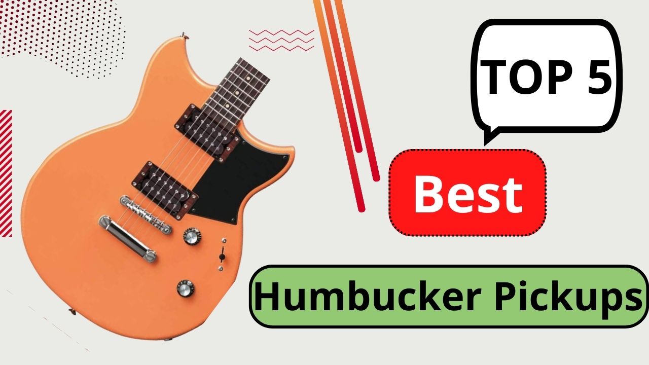 Top 5 Best humbucker pickups  For les paul