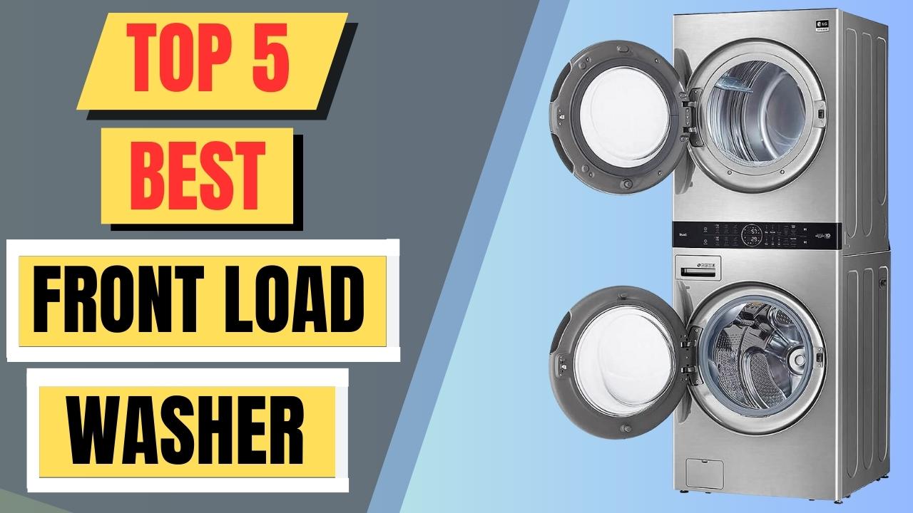 Top 5 Best Front Load Washer