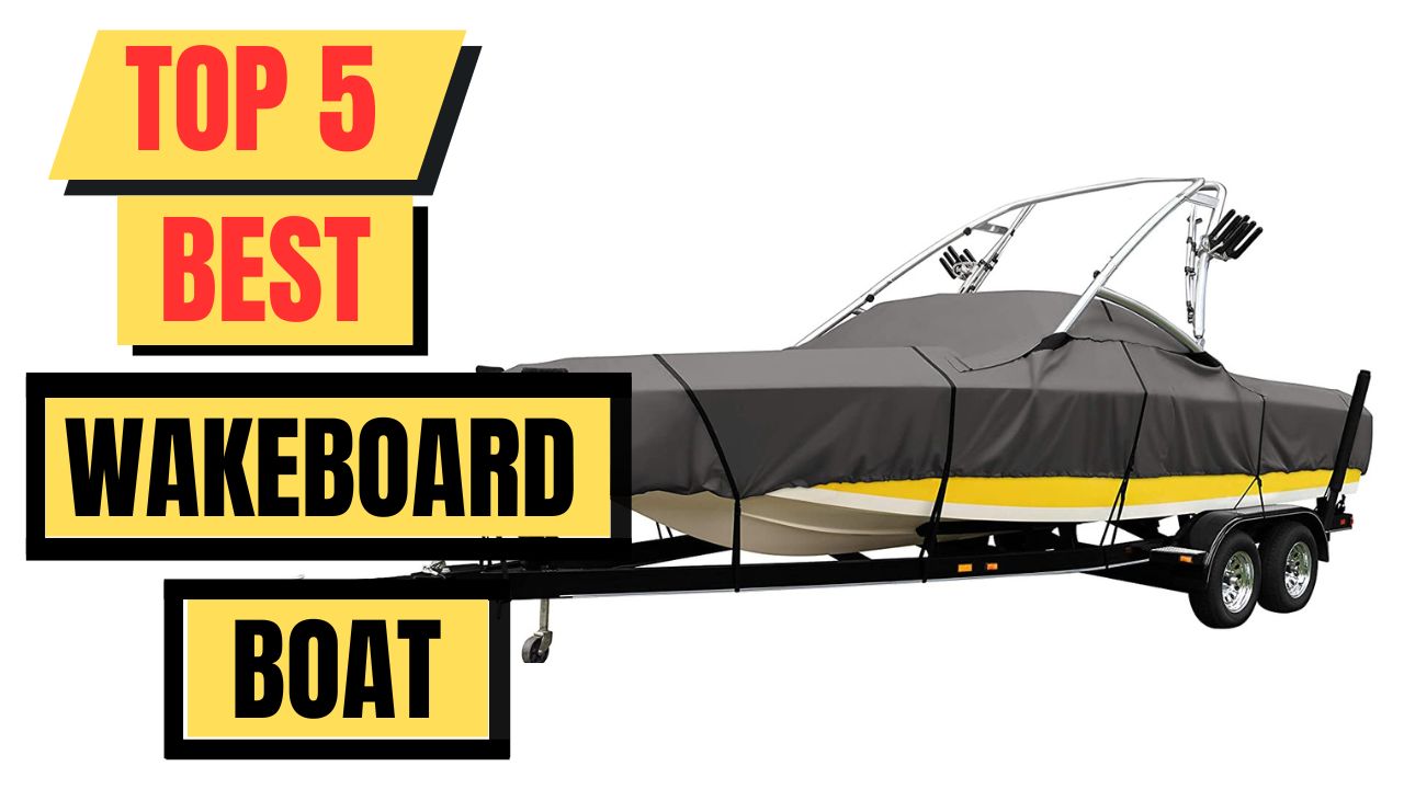 Top 5 Best Wakeboard Boat