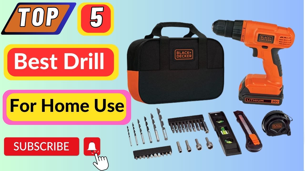 Top 5 Best Drill For Home Use