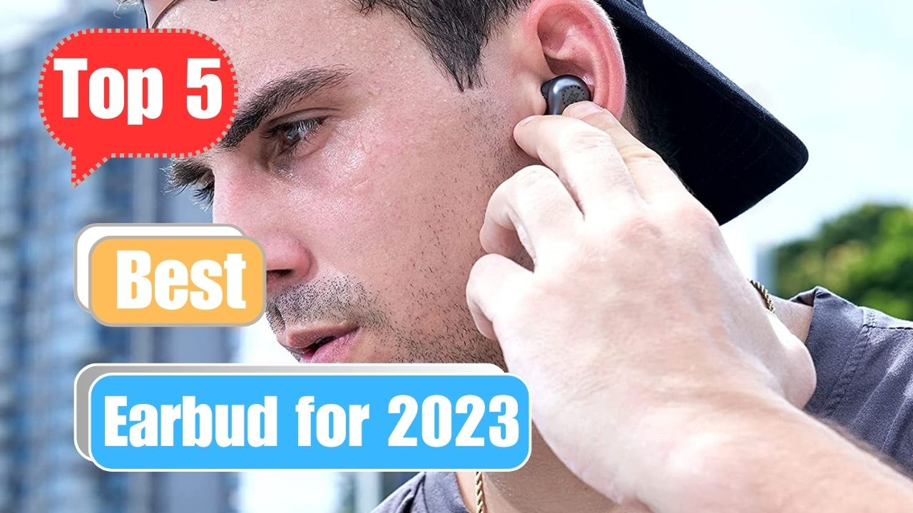Best Earbud for 2023 | top buds for all budgets