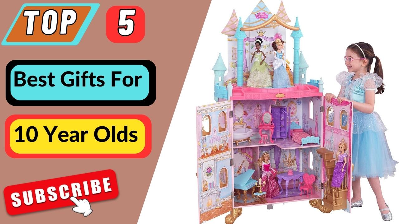 Top 5 Best Gifts For 10 Year Olds