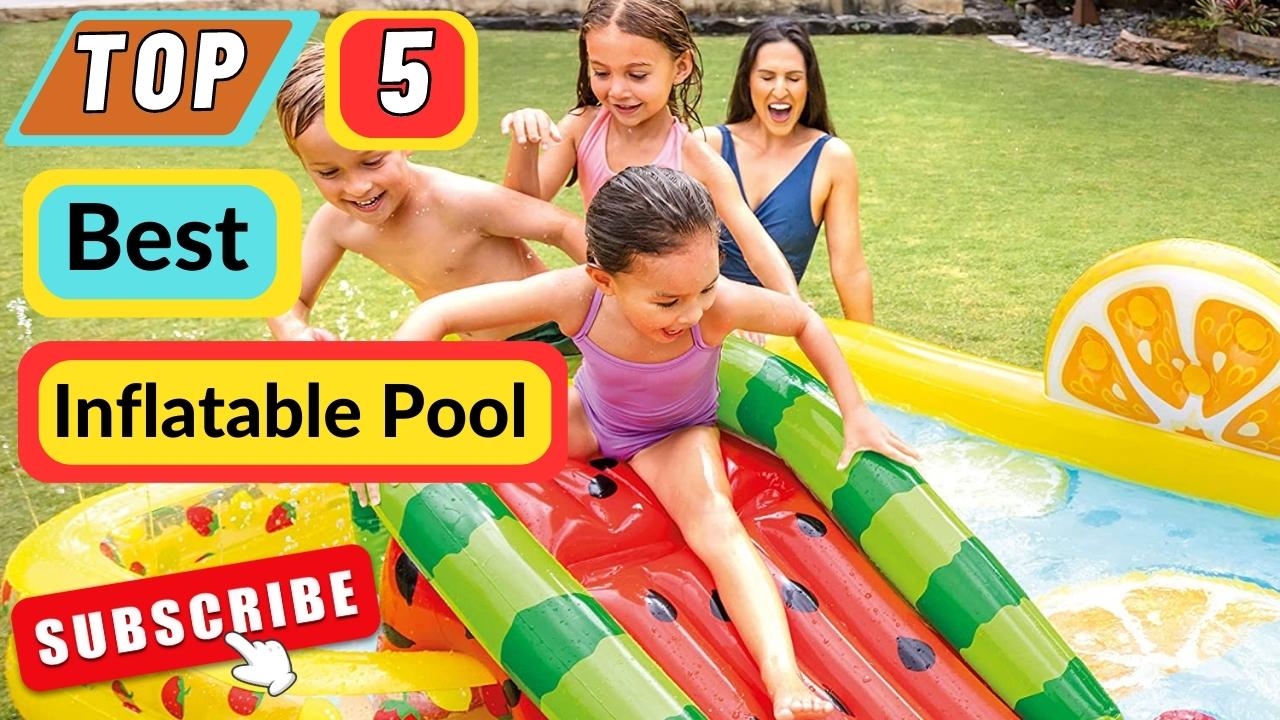 Top 5 Best Inflatable Pool