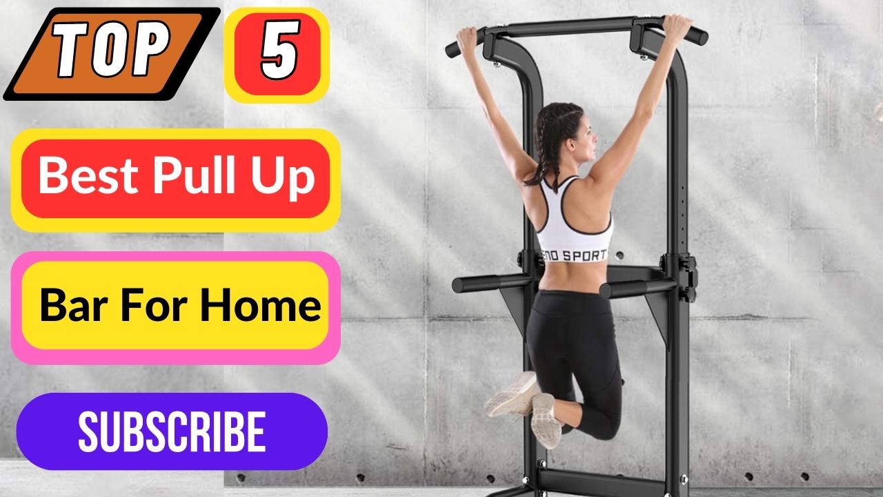 Top 5 Best Pull Up Bar For Home