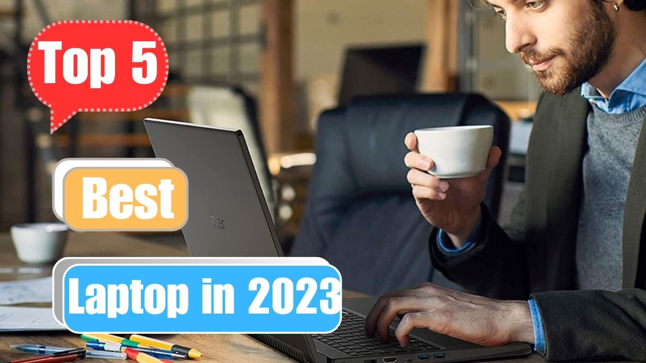 Best laptop in 2023 | 5 best laptops you can buy