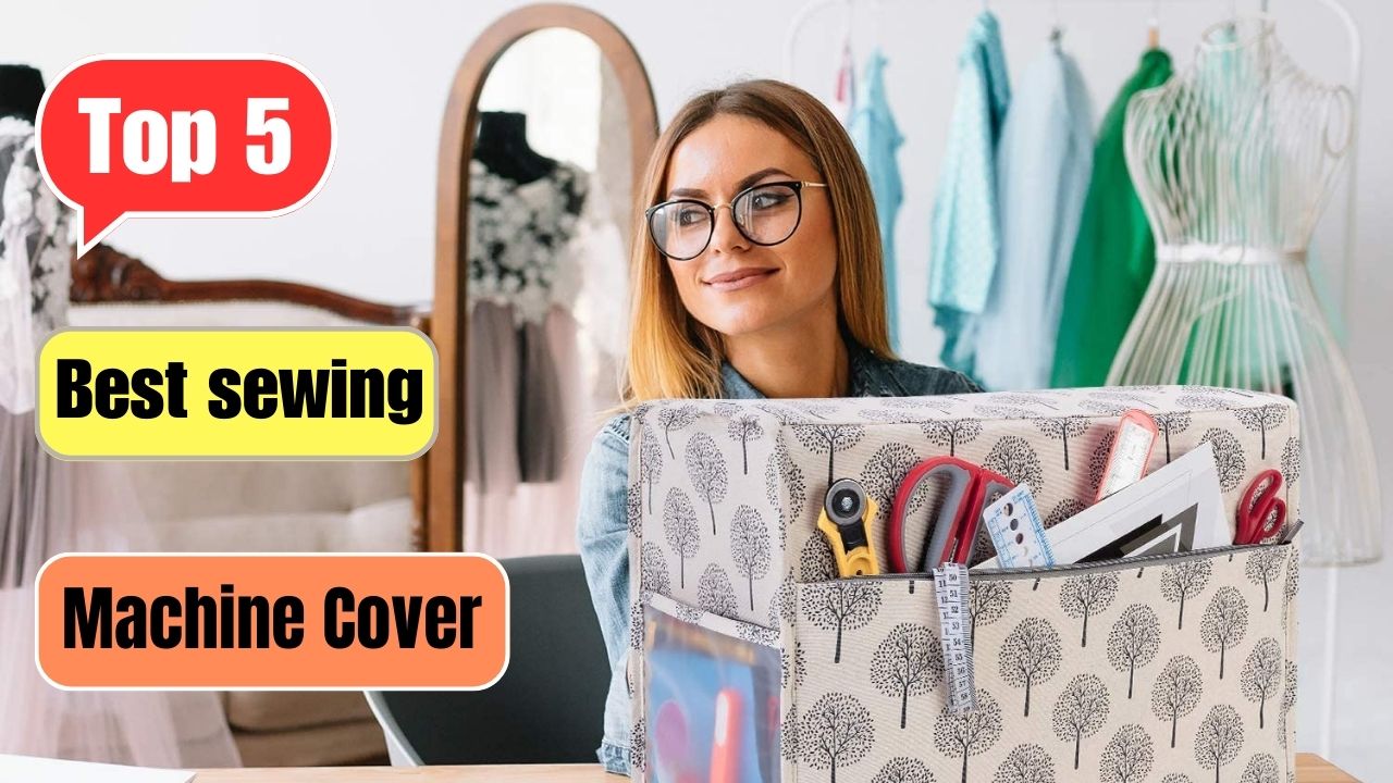 Best sewing machine cover | best 5 Sewing Machine Comver 2023