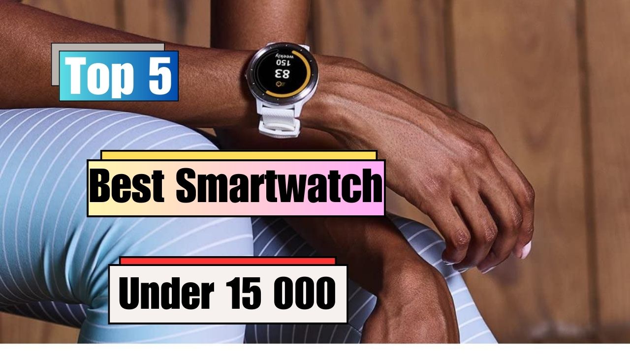 best smartwatch under 1500 | Top 5 Smartwatch in 2023