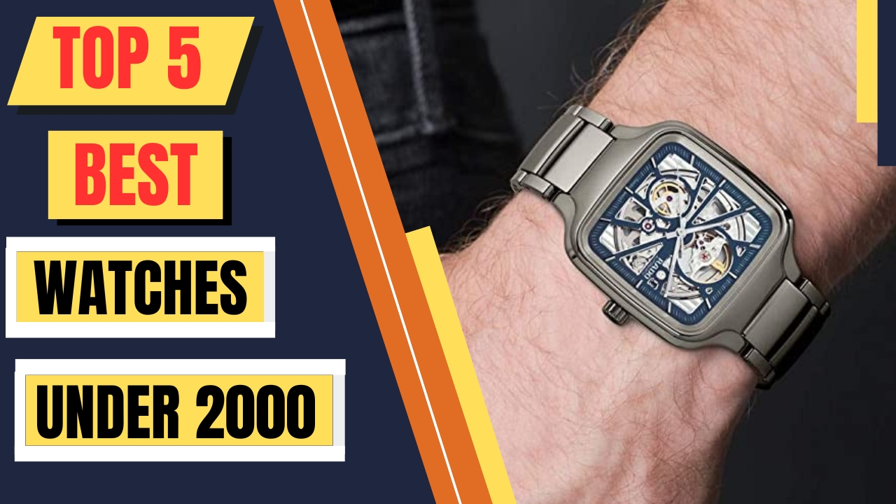 Top 5 Best Watches Under 2000