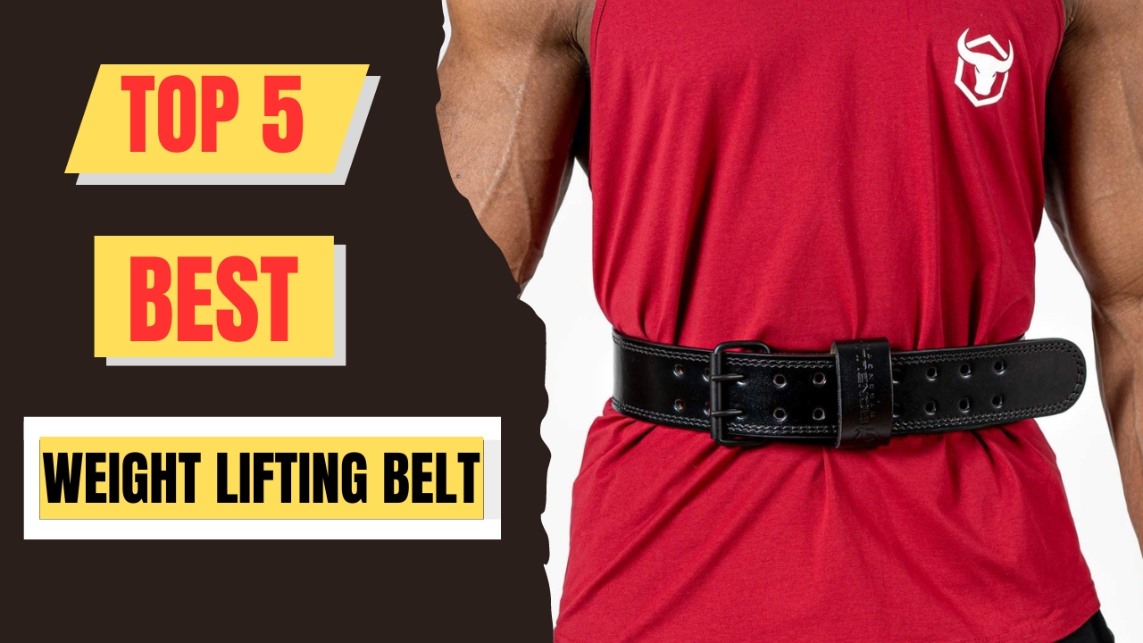 Top 5 Best Weight Lifting Belt