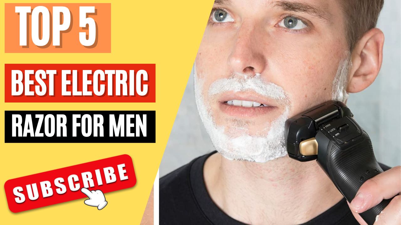 Top 5 Best Electric Razor For Men