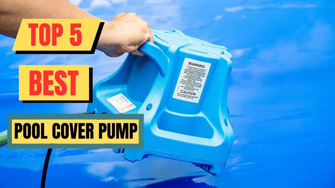 Top 5 Best Pool Cover Pump