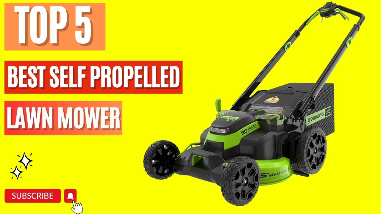 Top 5 Best Self Propelled Lawn Mower