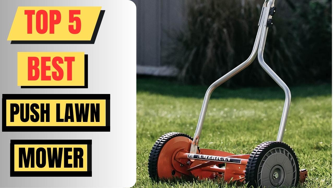 Top 5 Best Push Lawn Mower
