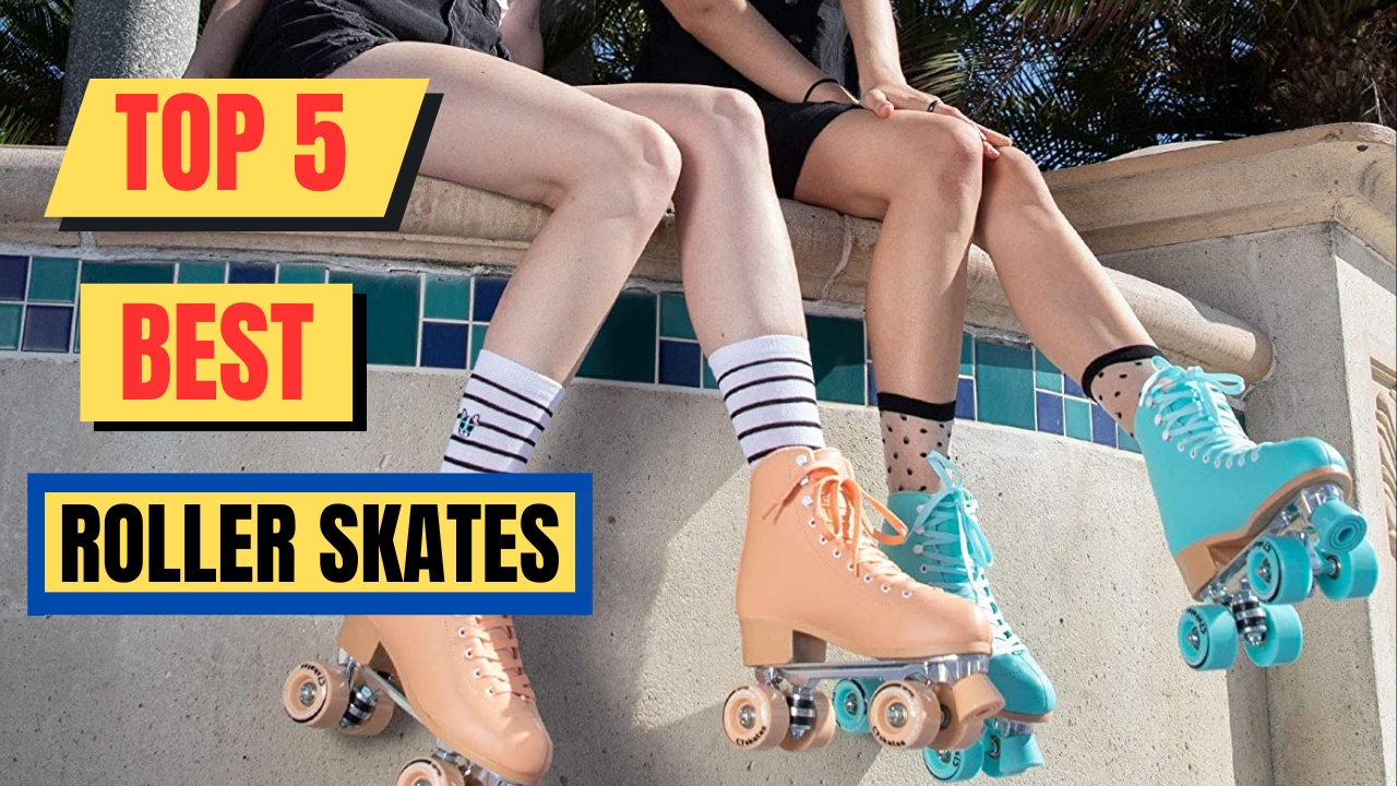 Top 5 Best Roller Skates