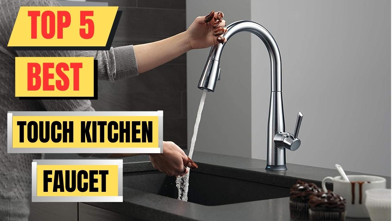 Top 5 Best Touch Kitchen Faucet