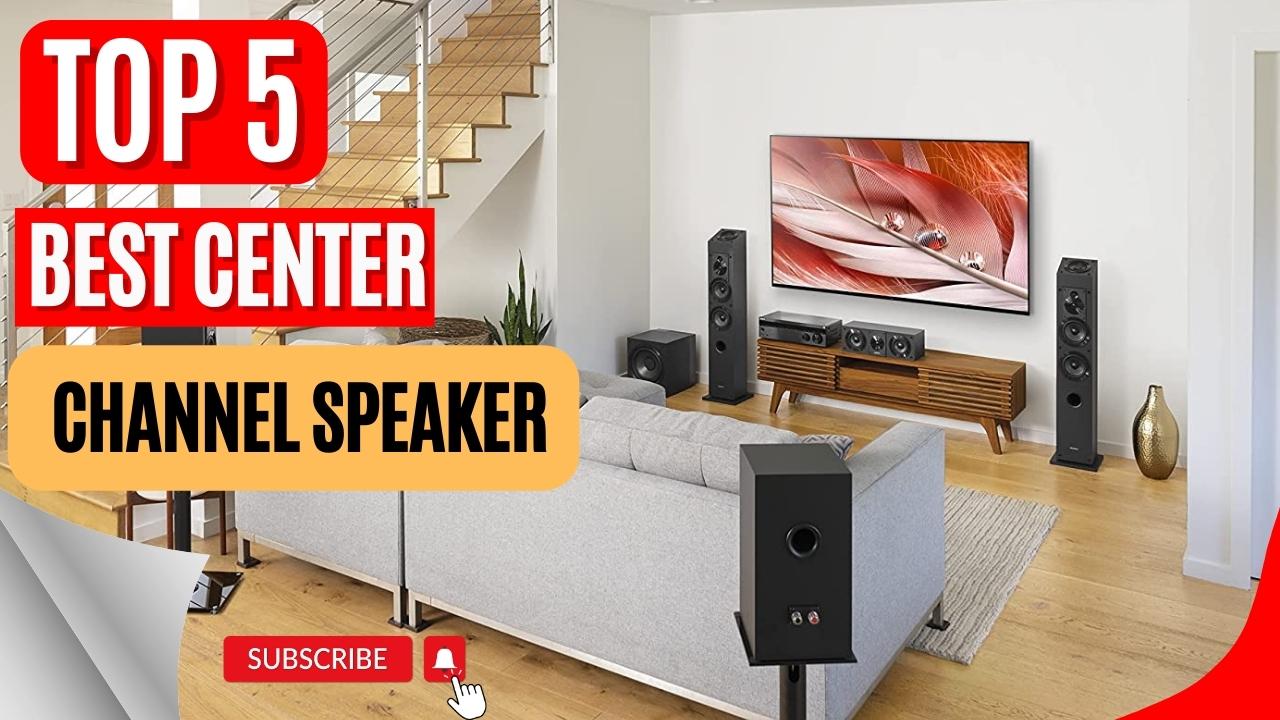 Top 5 Best Center Channel Speaker