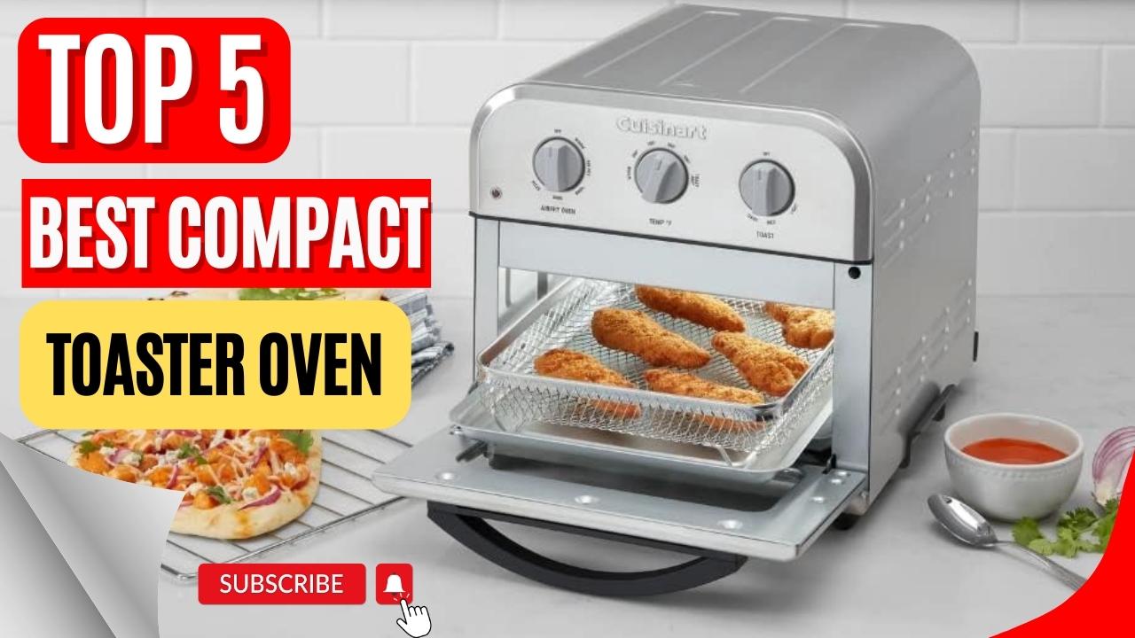Top 5 Best Compact Toaster Oven