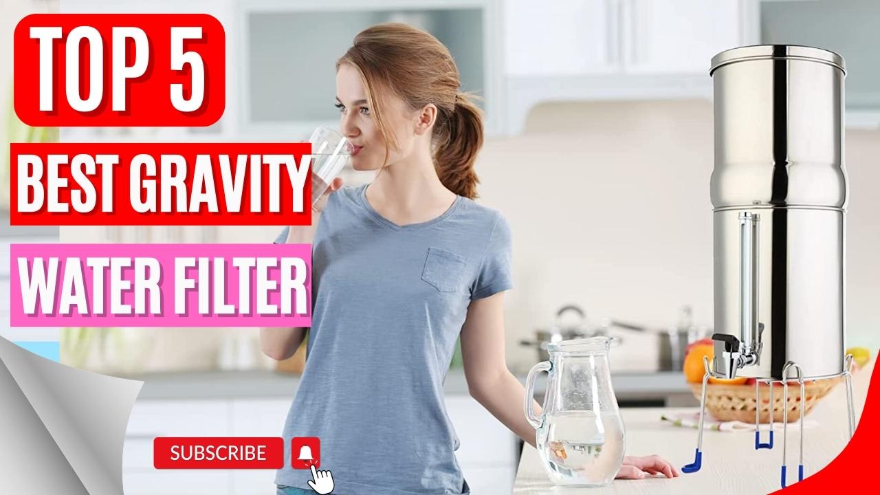 TOP 5 Best Gravity Water Filter