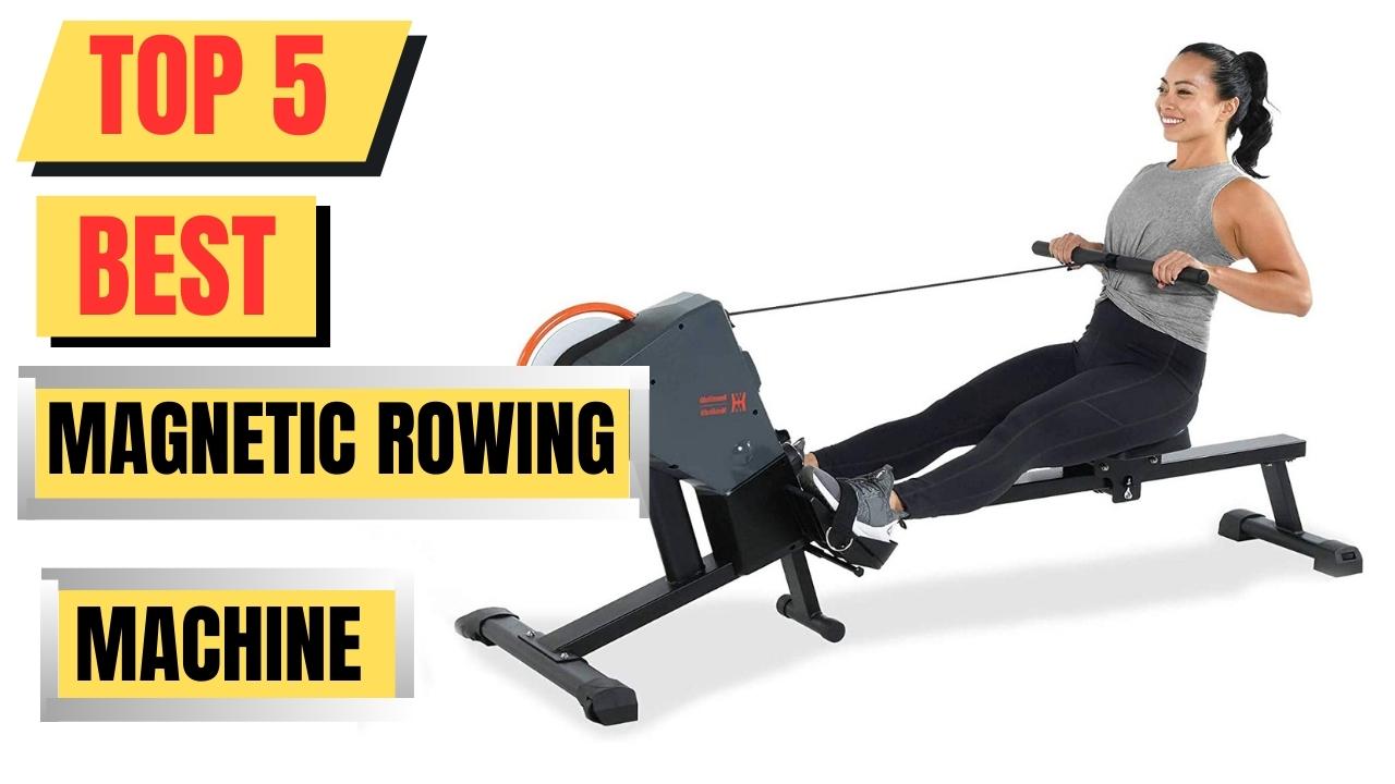 Top 5 Best Magnetic Rowing Machine