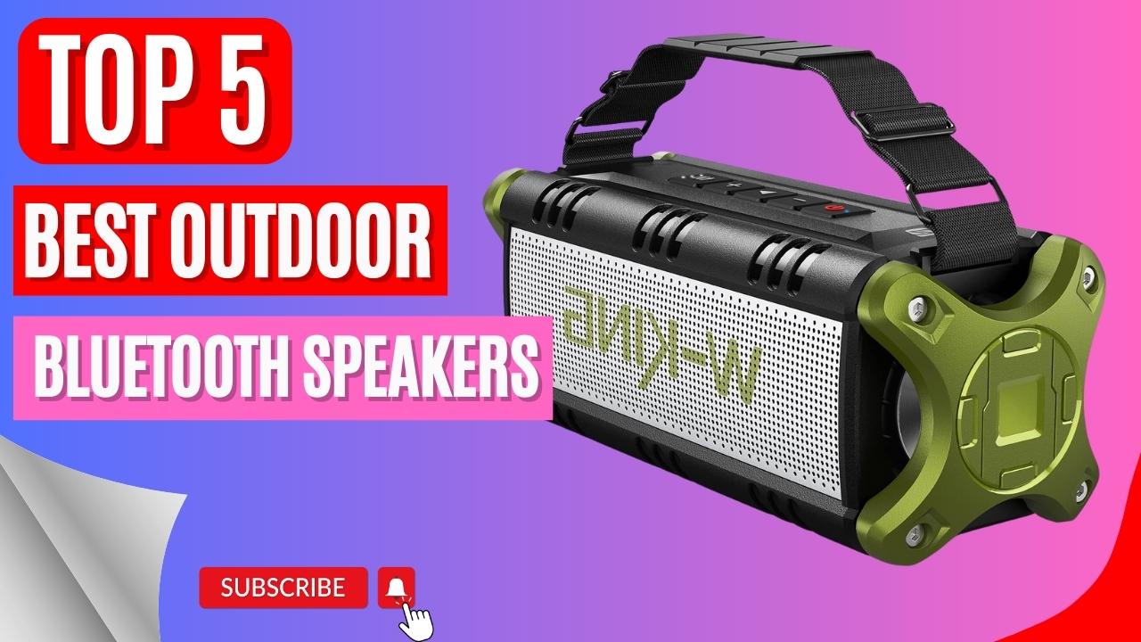 Top 5 Best Outdoor Bluetooth Speakers