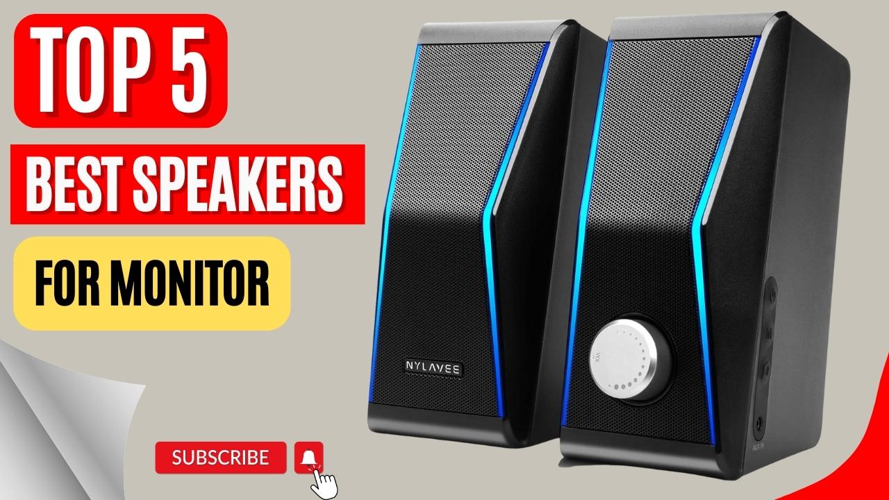 Top 5 Best Speakers For Monitor