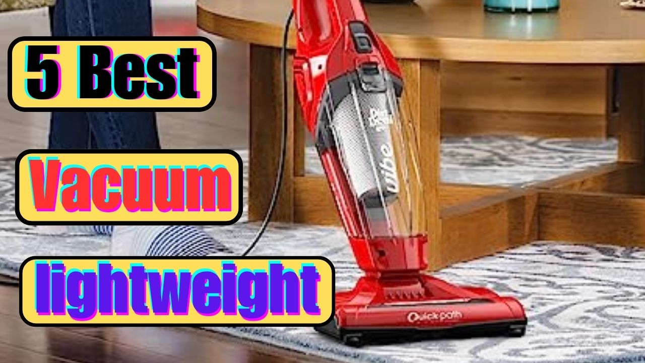 Best vacuum cleaner lightweight || 5 Best Lightweight Vacuums Review