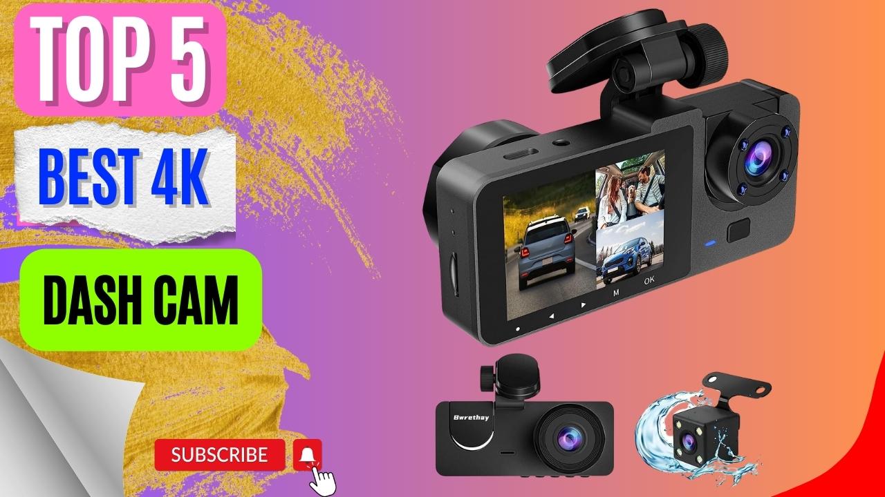 Top 5 Best 4k Dash Cam