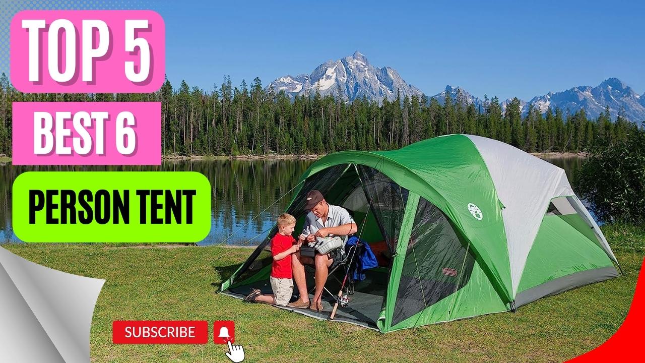 Too 5 Best 6 Person Tent