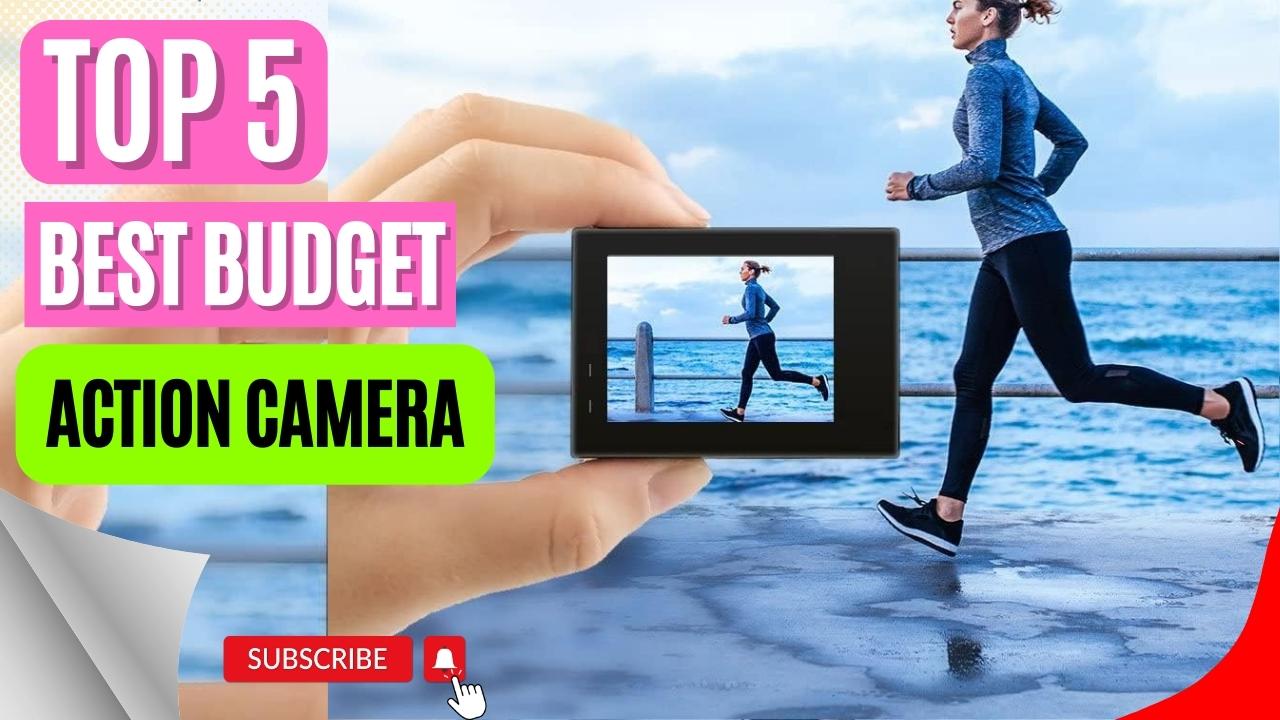 Top 5 Best Budget Action Camera