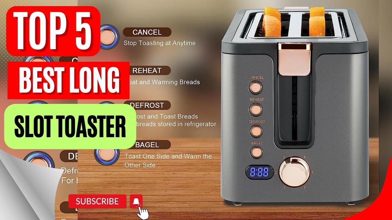 Top 5 Best Long Slot Toaster