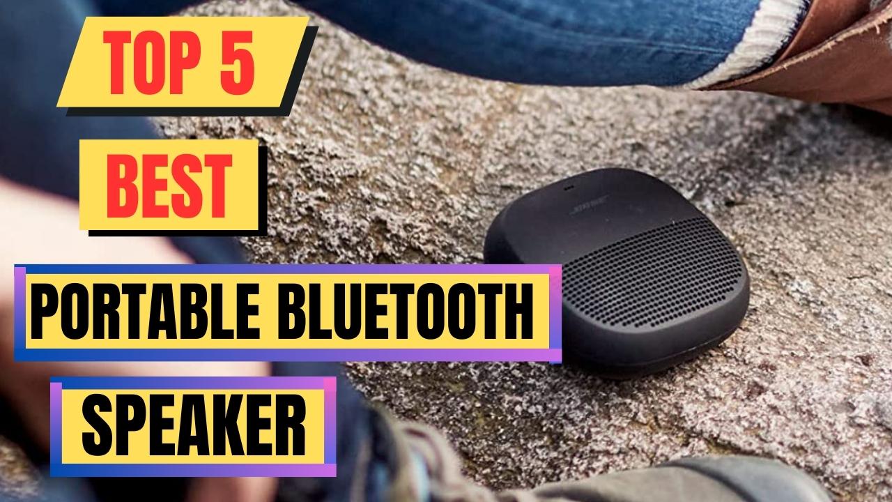 Top 5 Best Portable Bluetooth Speaker