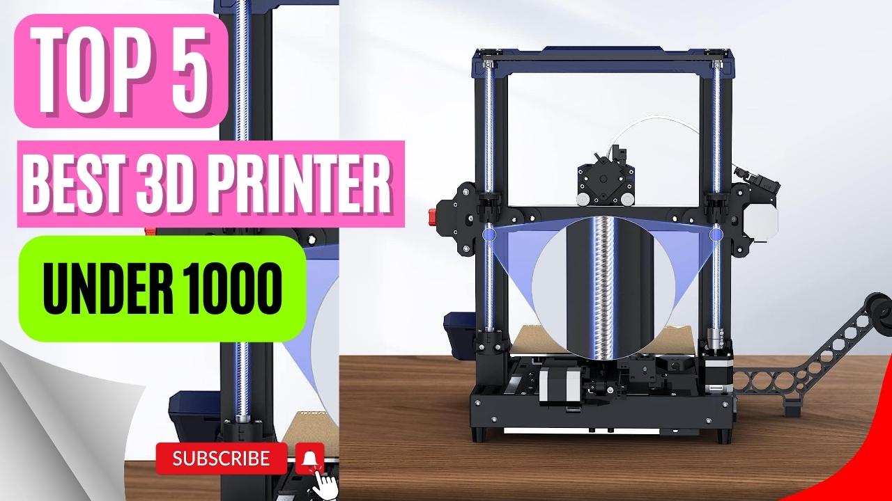 Top 5 Best 3d Printer Under 1000