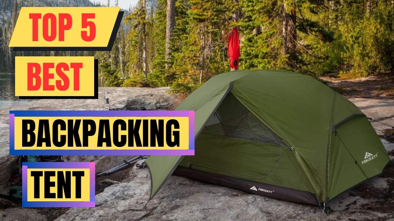 Top 5 Best Backpacking Tent