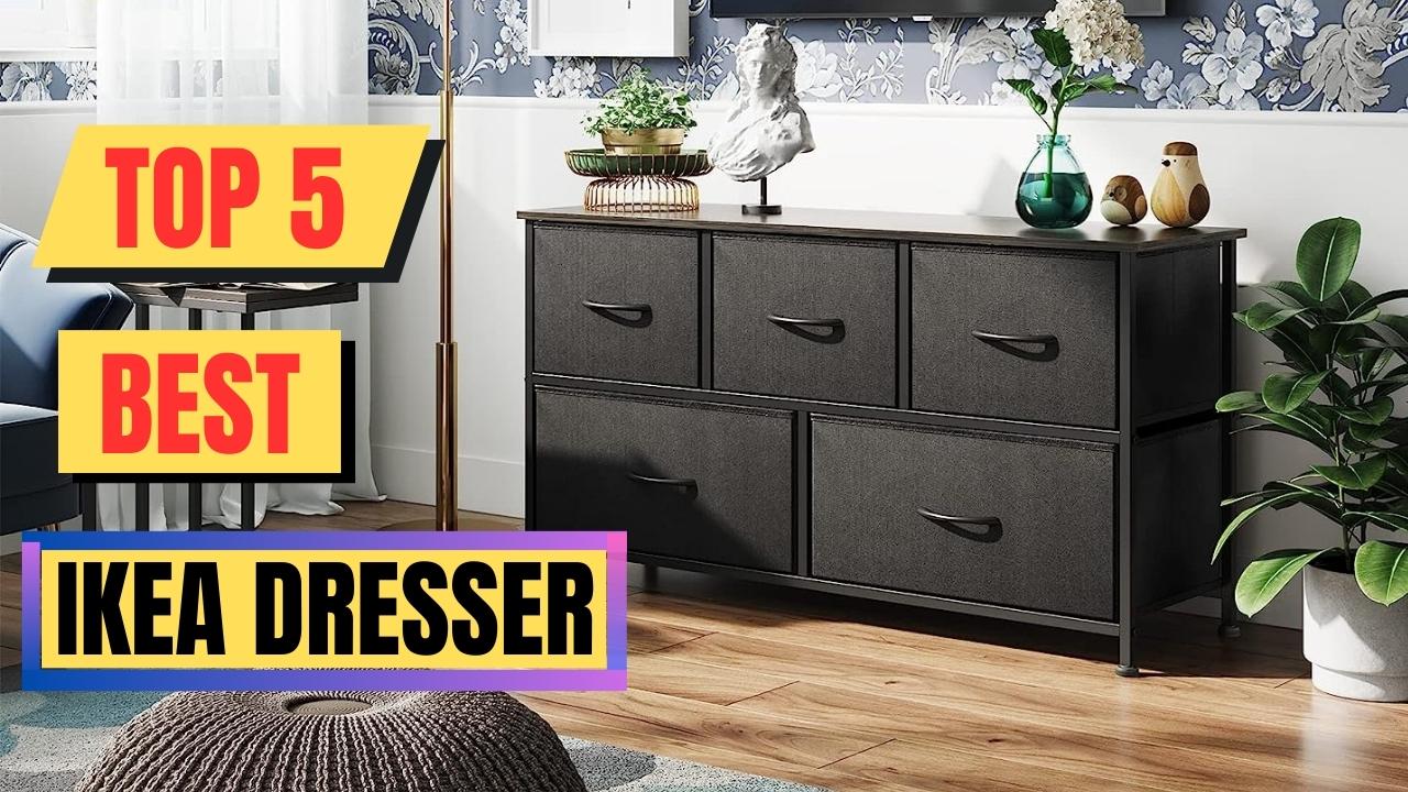 Top 5 Best Ikea Dresser