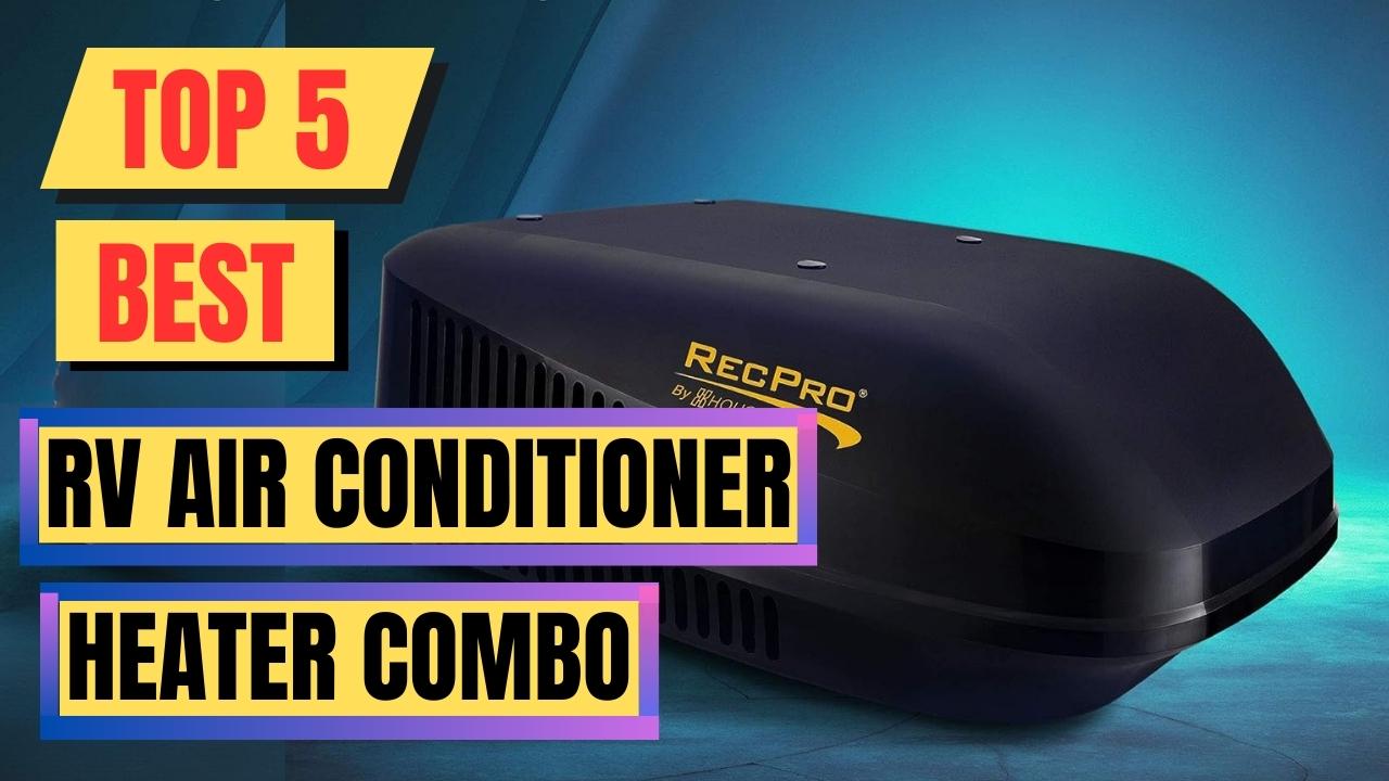 Top 5 Best RV Air Conditioner Heater Combo